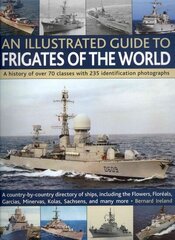 Illustrated Guide to Frigates of the World: Features Over 70 Classes with 235 Selected Identification Photographs цена и информация | Исторические книги | 220.lv