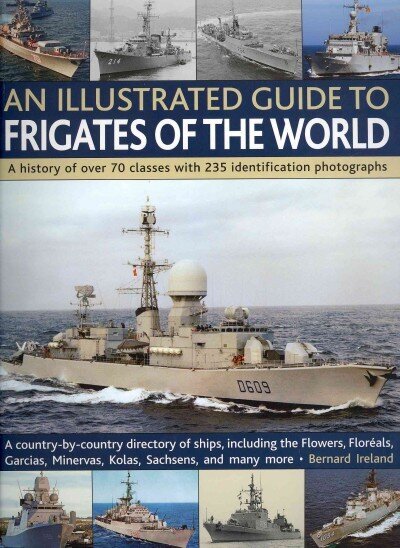 Illustrated Guide to Frigates of the World: Features Over 70 Classes with 235 Selected Identification Photographs цена и информация | Vēstures grāmatas | 220.lv