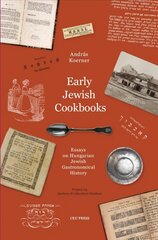 Early Jewish Cookbooks: Essays on Hungarian Jewish Gastronomical History cena un informācija | Vēstures grāmatas | 220.lv