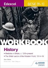 Edexcel GCSE (9-1) History Workbook: Medicine in Britain, c1250-present and The British sector of the Western Front, 1914-18 cena un informācija | Vēstures grāmatas | 220.lv