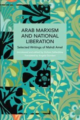 Arab Marxism and National Liberation: Selected Writings of Mahdi Amel cena un informācija | Sociālo zinātņu grāmatas | 220.lv