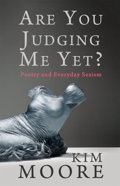 Are You Judging Me Yet?: Poetry and Everyday Sexism цена и информация | Sociālo zinātņu grāmatas | 220.lv