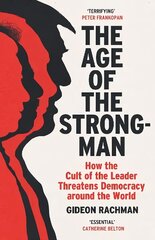 Age of The Strongman: How the Cult of the Leader Threatens Democracy around the World cena un informācija | Sociālo zinātņu grāmatas | 220.lv