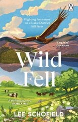 Wild Fell: Fighting for nature on a Lake District hill farm cena un informācija | Sociālo zinātņu grāmatas | 220.lv