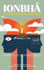 Ionbha: The Empathy Book for Ireland Edited by Cillian Murphy, Pat Dolan, Gillian Browne and Mark Brennan cena un informācija | Sociālo zinātņu grāmatas | 220.lv