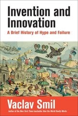 Invention and Innovation: A Brief History of Hype and Failure cena un informācija | Sociālo zinātņu grāmatas | 220.lv