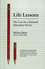 Life Lessons: The Case for a National Education Service cena un informācija | Sociālo zinātņu grāmatas | 220.lv