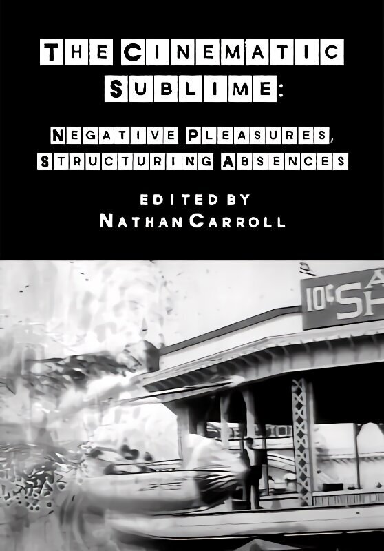 Cinematic Sublime: Negative Pleasures, Structuring Absences New edition cena un informācija | Mākslas grāmatas | 220.lv