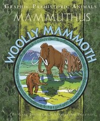 Graphic Prehistoric Animals: Woolly Mammoth cena un informācija | Grāmatas pusaudžiem un jauniešiem | 220.lv