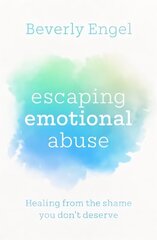 Escaping Emotional Abuse: Healing from the shame you don't deserve cena un informācija | Pašpalīdzības grāmatas | 220.lv