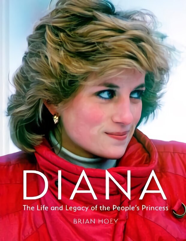 Diana: The Life and Legacy of the People's Princess cena un informācija | Biogrāfijas, autobiogrāfijas, memuāri | 220.lv