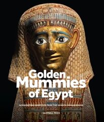 Golden Mummies of Egypt: Interpreting Identities from the Graeco-Roman Period цена и информация | Исторические книги | 220.lv