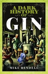 Dark History of Gin цена и информация | Исторические книги | 220.lv