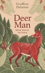 Deer Man: Seven Years in the Forest цена и информация | Биографии, автобиогафии, мемуары | 220.lv