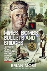 Mines, Bombs, Bullets and Bridges: A Sapper's Second World War Diary cena un informācija | Vēstures grāmatas | 220.lv