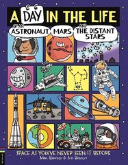 Day in the Life of an Astronaut, Mars and the Distant Stars: Space as You've Never Seen it Before цена и информация | Книги для подростков и молодежи | 220.lv