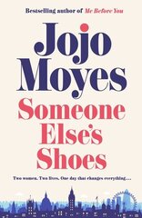 Someone Else's Shoes: The No 1 Sunday Times bestseller from the author of Me Before You and The Giver of Stars цена и информация | Фантастика, фэнтези | 220.lv