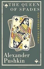 Queen of Spades and Other Stories: Newly Translated and Annotated - A collection of 18 most enduring pieces of Pushkin's prose fiction. cena un informācija | Fantāzija, fantastikas grāmatas | 220.lv