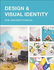 Design & Visual Identity for Children's Spaces цена и информация | Книги об архитектуре | 220.lv