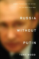 Russia without Putin: Money, Power and the Myths of the New Cold War cena un informācija | Vēstures grāmatas | 220.lv