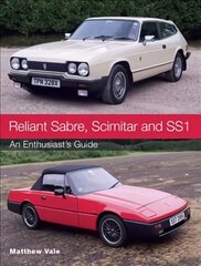 Reliant Sabre, Scimitar and SS1: An Enthusiast's Guide цена и информация | Путеводители, путешествия | 220.lv