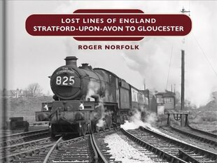 Lost Lines: Stratford-upon-Avon to Gloucester цена и информация | Путеводители, путешествия | 220.lv