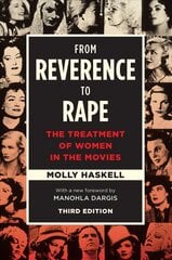 From Reverence to Rape: The Treatment of Women in the Movies, Third Edition 3rd Revised edition цена и информация | Книги об искусстве | 220.lv