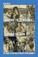 Daring to Struggle, Daring to Win: Five Decades of Resistance in Chicago's Uptown Community цена и информация | Биографии, автобиографии, мемуары | 220.lv