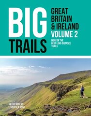 Big Trails: Great Britain & Ireland Volume 2: More of the best long-distance trails cena un informācija | Ceļojumu apraksti, ceļveži | 220.lv