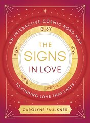 Signs in Love: An Interactive Cosmic Road Map to Finding Love That Lasts cena un informācija | Pašpalīdzības grāmatas | 220.lv
