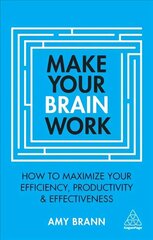 Make Your Brain Work: How to Maximize Your Efficiency, Productivity and Effectiveness 2nd Revised edition cena un informācija | Pašpalīdzības grāmatas | 220.lv