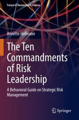 Ten Commandments of Risk Leadership: A Behavioral Guide on Strategic Risk Management 1st ed. 2022 cena un informācija | Ekonomikas grāmatas | 220.lv