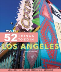 Moon 52 Things to Do in Los Angeles (First Edition): Local Spots, Outdoor Recreation, Getaways цена и информация | Путеводители, путешествия | 220.lv