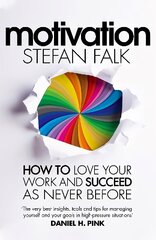 Motivation: How to Love Your Work and Succeed as Never Before цена и информация | Книги по экономике | 220.lv