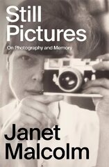 Still Pictures: On Photography and Memory cena un informācija | Biogrāfijas, autobiogrāfijas, memuāri | 220.lv