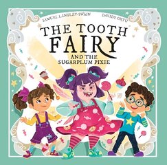 Tooth Fairy and the Sugar Plum Pixie cena un informācija | Grāmatas pusaudžiem un jauniešiem | 220.lv