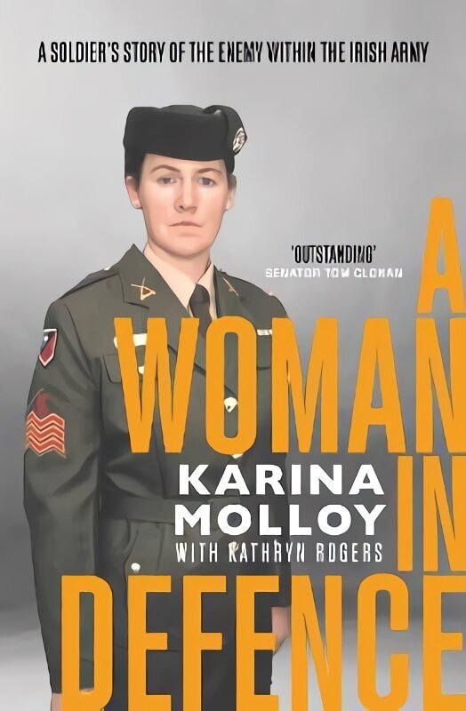 Woman in Defence: A Soldier's Story of the Enemy Within the Irish Army cena un informācija | Biogrāfijas, autobiogrāfijas, memuāri | 220.lv