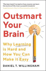 Outsmart Your Brain: Why Learning is Hard and How You Can Make It Easy Main cena un informācija | Pašpalīdzības grāmatas | 220.lv