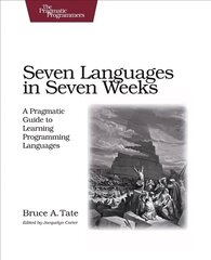 Seven Languages in Seven Weeks: A Pragmatic Guide to Learning Programming Languages цена и информация | Книги по экономике | 220.lv