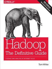 Hadoop - The Definitive Guide 4e 4th Revised edition cena un informācija | Ekonomikas grāmatas | 220.lv