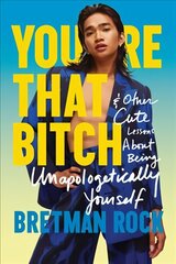 You're That B*tch: & Other Cute Stories About Being Unapologetically Yourself cena un informācija | Biogrāfijas, autobiogrāfijas, memuāri | 220.lv