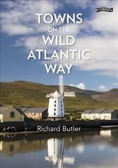 Towns on the Wild Atlantic Way: From Donegal to Cork cena un informācija | Ceļojumu apraksti, ceļveži | 220.lv