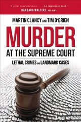 Murder at the Supreme Court: Lethal Crimes and Landmark Cases cena un informācija | Biogrāfijas, autobiogrāfijas, memuāri | 220.lv