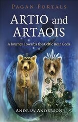 Pagan Portals - Artio and Artaois: A Journey Towards the Celtic Bear Gods cena un informācija | Garīgā literatūra | 220.lv