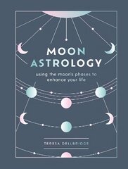 Moon Astrology: using the moon's phases to enhance your life cena un informācija | Pašpalīdzības grāmatas | 220.lv