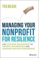 Managing Your Nonprofit for Resilience - Use Lean Risk Management to Improve Performance and Increase Employee Engagement: Use Lean Risk Management to Improve Performance and Increase Employee Engagement cena un informācija | Ekonomikas grāmatas | 220.lv