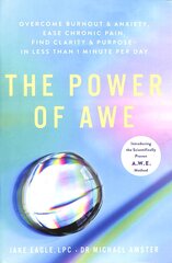 Power of Awe: Overcome Burnout & Anxiety, Ease Chronic Pain, Find Clarity & Purpose - In Less Than 1 Minute Per Day cena un informācija | Pašpalīdzības grāmatas | 220.lv
