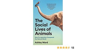 Social Lives of Animals: How Co-operation Conquered the Natural World Main cena un informācija | Ekonomikas grāmatas | 220.lv