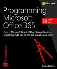 Programming Microsoft Office 365: Covers Microsoft Graph, Office 365 applications, SharePoint Add-ins, Office 365 Groups, and more cena un informācija | Ekonomikas grāmatas | 220.lv