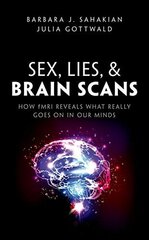 Sex, Lies, and Brain Scans: How fMRI reveals what really goes on in our minds cena un informācija | Ekonomikas grāmatas | 220.lv